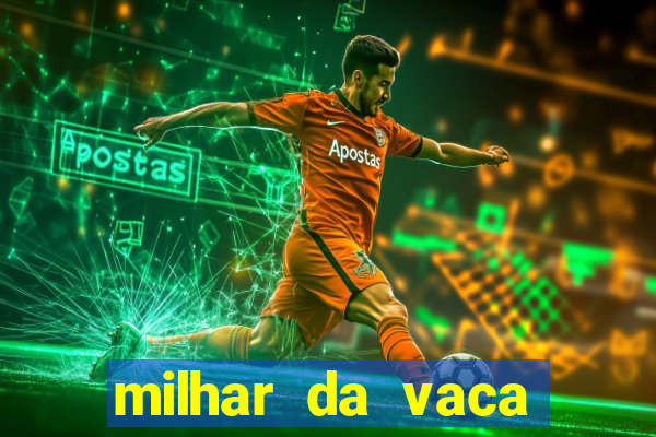 milhar da vaca mais atrasada